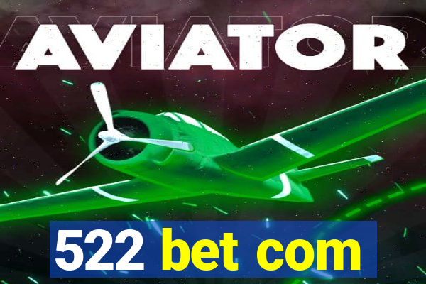 522 bet com